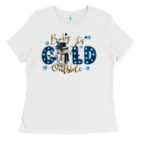 White baby its cold outside Ladies Tee - CowGirlArtShop