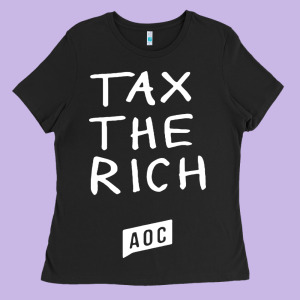 Aoc Tax The Rich Ladies Tee Designed By Baomotion