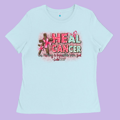 Heal Cancer Luke 1 37 Ladies Tee Designed By Cowgirlartshop
