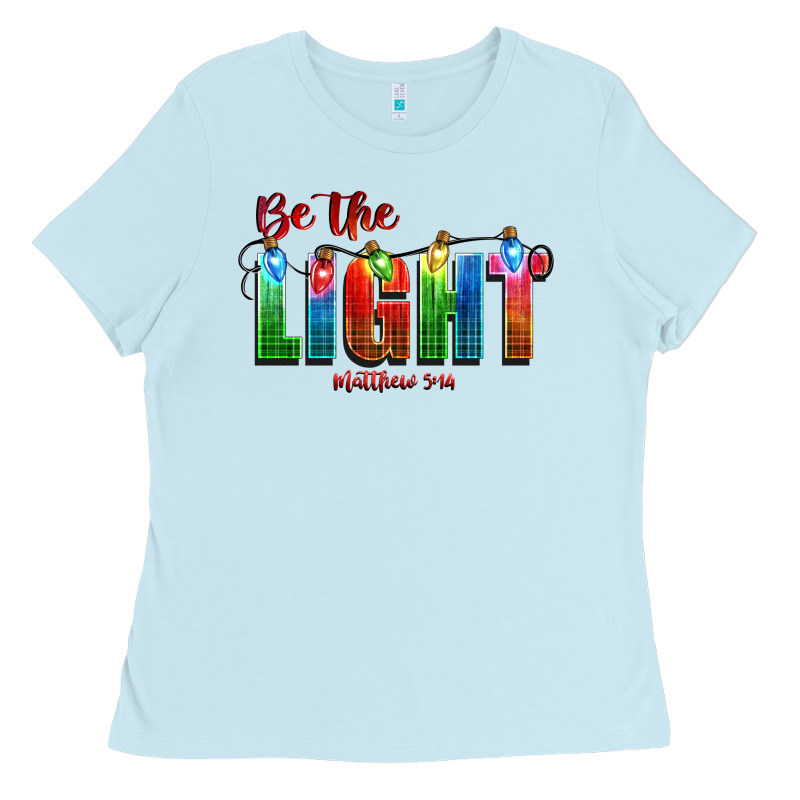 Be The Light Matthew 5 14 Ladies Tee by CowGirlArtShop | Teevron