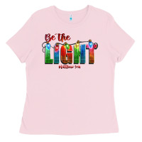 Bubblegum Pink be the light matthew 5 14 Ladies Tee - CowGirlArtShop