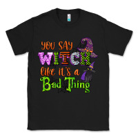 Black you say witch like its a bad thing Classic Tee - CowGirlArtShop