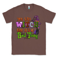 Chestnut you say witch like its a bad thing Classic Tee - CowGirlArtShop