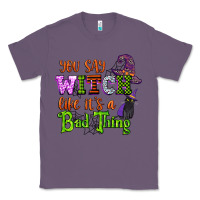 Lavender you say witch like its a bad thing Classic Tee - CowGirlArtShop