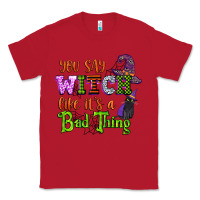 Red you say witch like its a bad thing Classic Tee - CowGirlArtShop