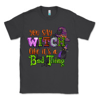 Smoke you say witch like its a bad thing Classic Tee - CowGirlArtShop