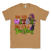 You Say Witch Like Its A Bad Thing Classic Tee | Teevron