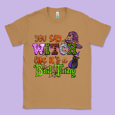 You Say Witch Like Its A Bad Thing Classic Tee Designed By Cowgirlartshop