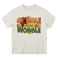 Gobble Till You Wobble Turkey Thanksgiving Heavy Core Tee | Teevron