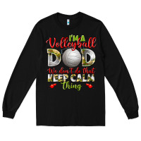 Black I'm a Volleyball Dad we don't do that keep calm Long Sleeve Tee - BundleAndBundleShop