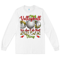White I'm a Volleyball Dad we don't do that keep calm Long Sleeve Tee - BundleAndBundleShop
