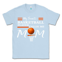 Dusty Blue My Favorite Basketball Player Calls Me Mom Classic Tee - Bettercallsaul