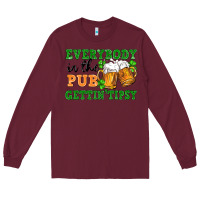 Burgundy everybody in the pub gettin tipsy Long Sleeve Tee - FaDigitalArtStudio