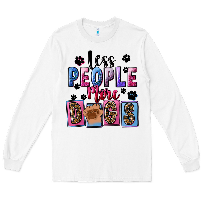 Less People More Dogs Long Sleeve Tee by FaDigitalArtStudio | Teevron