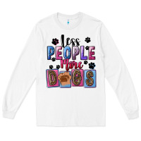 White less people more dogs Long Sleeve Tee - FaDigitalArtStudio