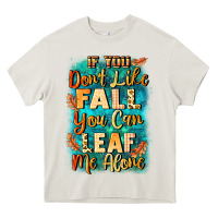 Cream If you don't like Fall you can leaf me alone Heavy Core Tee - NancyCooperArtShop