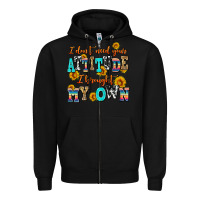 Black i dont need your attitude i brought my own Zipper Hoodie - AdoDesignShop