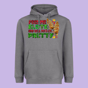 Feed Me Elote And Tell Me I Am Pretty Heavyweight Hoodie Designed By Adodesignshop