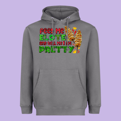 Feed Me Elote And Tell Me I Am Pretty Heavyweight Hoodie Designed By Adodesignshop