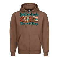 Chestnut first we drink coffee then we do things Zipper Hoodie - AdoDesignShop