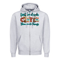 Heather Grey first we drink coffee then we do things Zipper Hoodie - AdoDesignShop