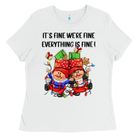 White its fine were fine everything is fine Ladies Tee - CowGirlArtShop