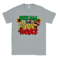 Heather Grey dream but stay woke juneteenth Classic Tee - CowGirlArtShop