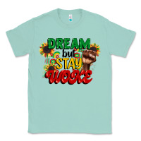 Seafoam dream but stay woke juneteenth Classic Tee - CowGirlArtShop