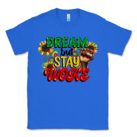 True Royal dream but stay woke juneteenth Classic Tee - CowGirlArtShop
