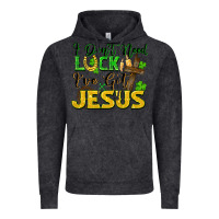 Vintage Black I don't need luck i've got Jesus st. patricks day Vintage Hoodie - FaDigitalArtStudio