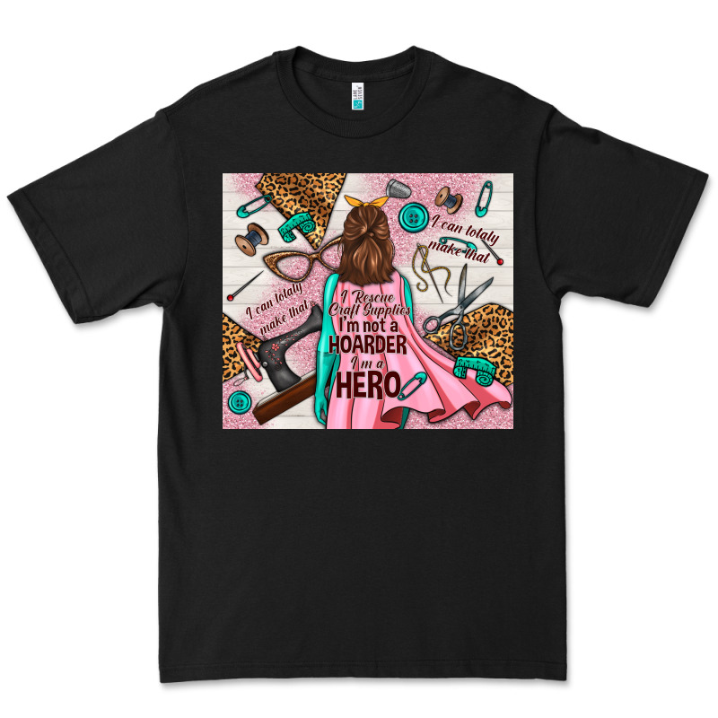 I Rescue Craft Supplies I'm Not A Hoarder I'm Hero Premium Tee by TumblerDesignByShophia | Teevron