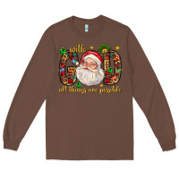 Chestnut with god all things are possible with santa claus bbs Long Sleeve Tee - BundleAndBundleShop