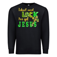 Black i dont need luck i have got jesus Premium Sweatshirt - AdoDesignShop