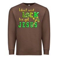 Chestnut i dont need luck i have got jesus Premium Sweatshirt - AdoDesignShop