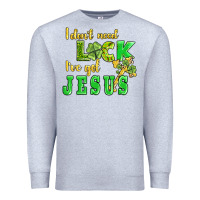 Heather Grey i dont need luck i have got jesus Premium Sweatshirt - AdoDesignShop