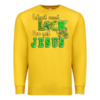 Lemon i dont need luck i have got jesus Premium Sweatshirt - AdoDesignShop