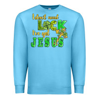 Ocean Blue i dont need luck i have got jesus Premium Sweatshirt - AdoDesignShop