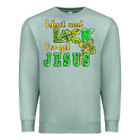 Seafoam i dont need luck i have got jesus Premium Sweatshirt - AdoDesignShop