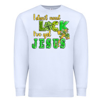 White i dont need luck i have got jesus Premium Sweatshirt - AdoDesignShop