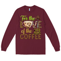 Burgundy for the love of the coffee bbs Long Sleeve Tee - BundleAndBundleShop