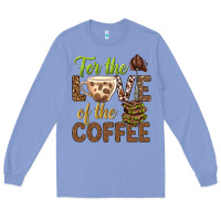 Colony Blue for the love of the coffee bbs Long Sleeve Tee - BundleAndBundleShop