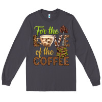 Smoke for the love of the coffee bbs Long Sleeve Tee - BundleAndBundleShop