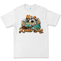 White It's a Soccer Kinda Day Premium Tee - HowdyJamesFarm