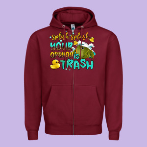 Splish Splash Your Opinion Is Trash Zipper Hoodie Designed By Adodesignshop