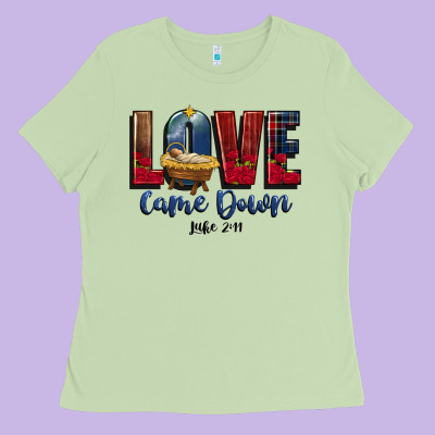 Love Came Down Luke 2 11 Ladies Tee Designed By Cowgirlartshop