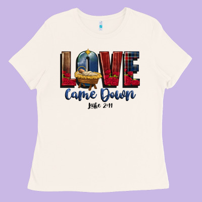 Love Came Down Luke 2 11 Ladies Tee Designed By Cowgirlartshop