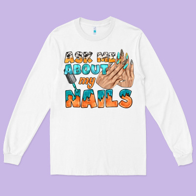 Ask Me About My Nails Bbs Long Sleeve Tee Designed By Bundleandbundleshop