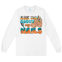 White ask me about my nails bbs Long Sleeve Tee - BundleAndBundleShop
