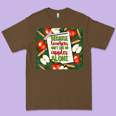Because Teachers Can't Live On Apples Alone Tumble Premium Tee Designed By Tumblerdesignbyshophia