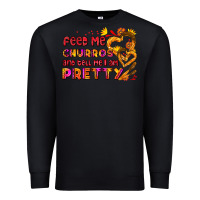 Black feed me churros and tell me i am pretty Premium Sweatshirt - AdoDesignShop
